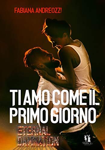 Book Cover: Ti amo come il primo giorno di Fabiana Andreozzi - SEGNALAZIONE