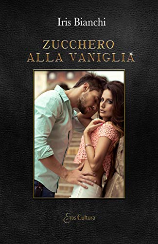 Book Cover: Zucchero alla vaniglia di Iris Bianchi - RECENSIONE