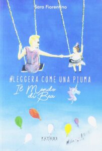 Book Cover: #Leggera come una piuma. Il mondo di Bea di Sara Fiorentino - RECENSIONE