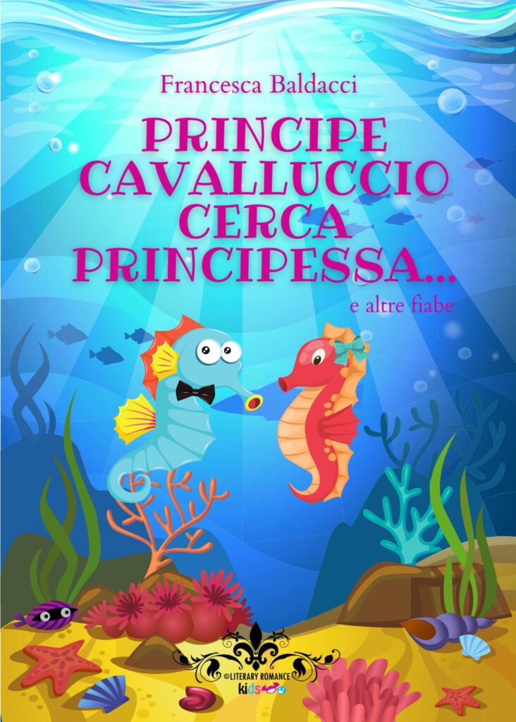 Book Cover: Principe cavalluccio cerca principessa... e altre fiabe di Francesca Baldacci - SEGNALAZIONE