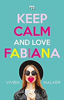 Keep Calm and Love Fabiana – di Vivien Walker – SEGNALAZIONE