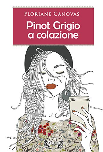 Pinot Grigio a colazione di Floriane Canovas – SEGNALAZIONE