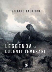 Book Cover: La leggenda dei lucenti temerari di Stefano Falotico - SEGNALAZIONE