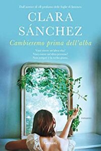 Book Cover: Cambieremo prima dell'alba di Clara Sanchez - SEGNALAZIONE