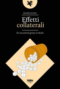 Book Cover: Effetti collaterali. Sei racconti di genere in Sicilia di Rosario Russo - SEGNALAZIONE