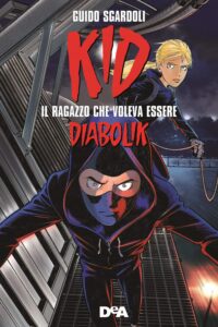 Book Cover: Kid il ragazzo che voleva essere Diabolik di Guido Sgardoli - SEGNALAZIONE