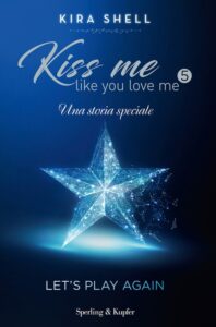 Book Cover: Kiss mi like you love me 5 - Let's play again di Kira Shell - SEGNALAZIONE