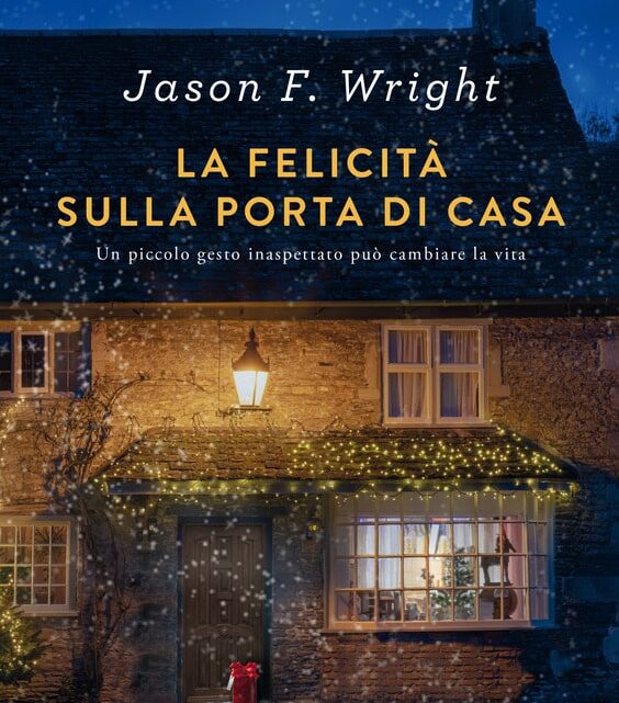 La felicità sulla porta di casa di Jason F. Wright – SEGNALAZIONE