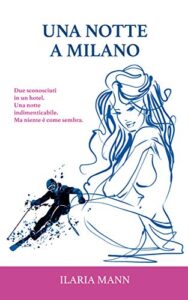 Book Cover: Una notte a Milano di Ilaria Mann - SEGNALAZIONE