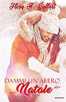 Dammi un altro Natale di Flora A. Gallert – RECENSIONE