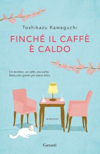 Book Cover: Finchè Il Caffè è Caldo di Toshikazu Kawaguchi - RECENSIONE