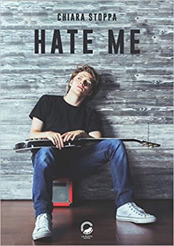 Hate me di Chiara Stoppa – RECENSIONE