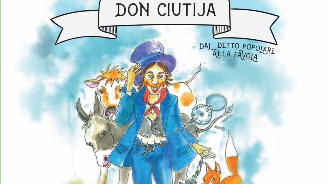 “Le favole di Don Ciutija – dal detto popolare alla favola” di Milena Falabella Elisa Conte Franca Iannuzzi – SEGNALAZIONE