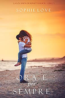 Book Cover: Ora e per sempre: La Locanda di Sunset Harbor 1 di Sophie Love - RECENSIONE