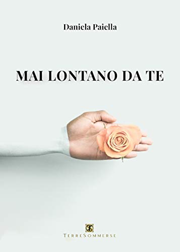 Mai lontano da te di Daniela Paiella – RECENSIONE