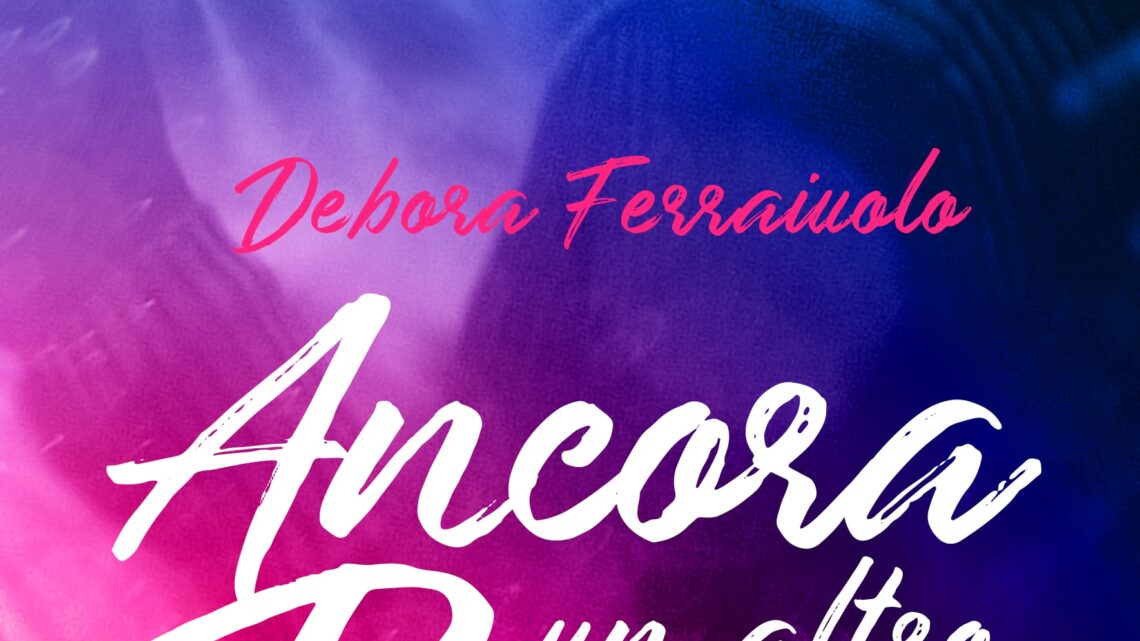 Ancora un altro bacio di Debora Ferraiuolo – RECENSIONE