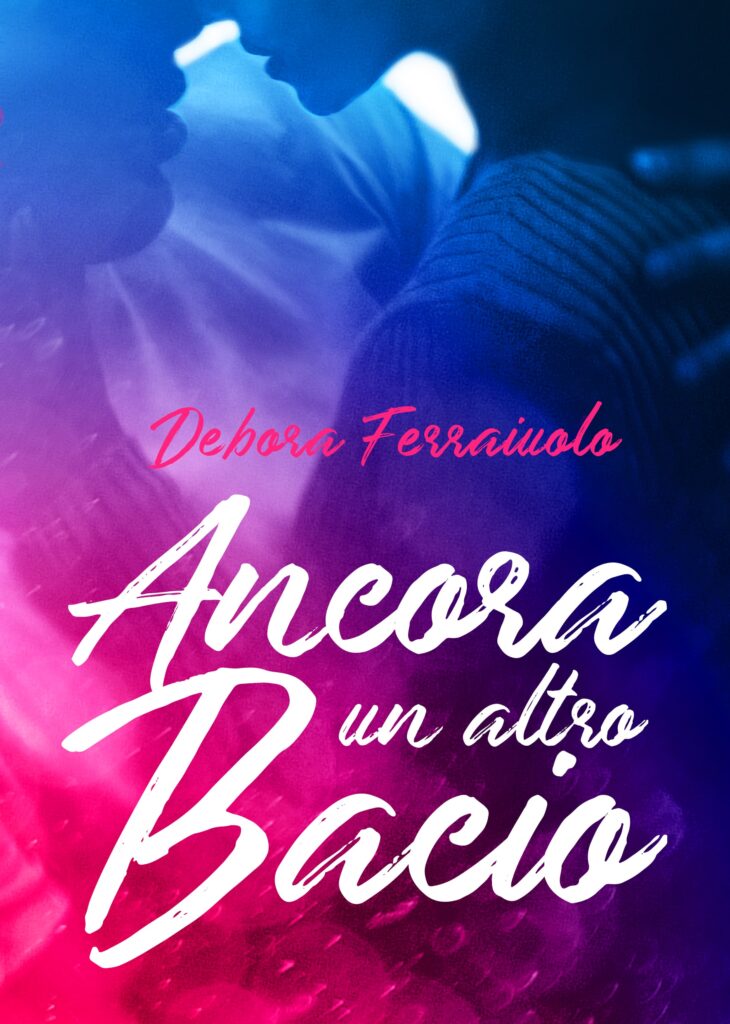 Book Cover: Ancora un altro bacio di Debora Ferraiuolo - RECENSIONE