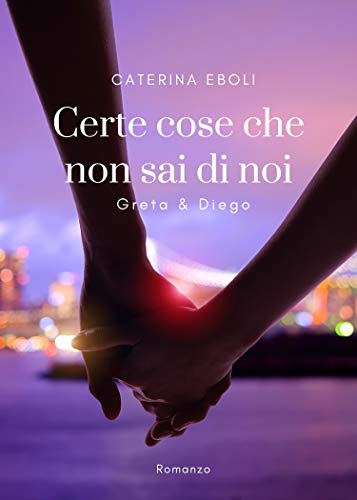 Certe cose che non sai di noi di Caterina Eboli – RECENSIONE