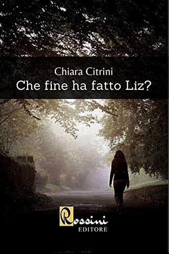 Book Cover: Recensione: “Che fine ha fatto Liz?” di Chiara Citrini - RECENSIONE