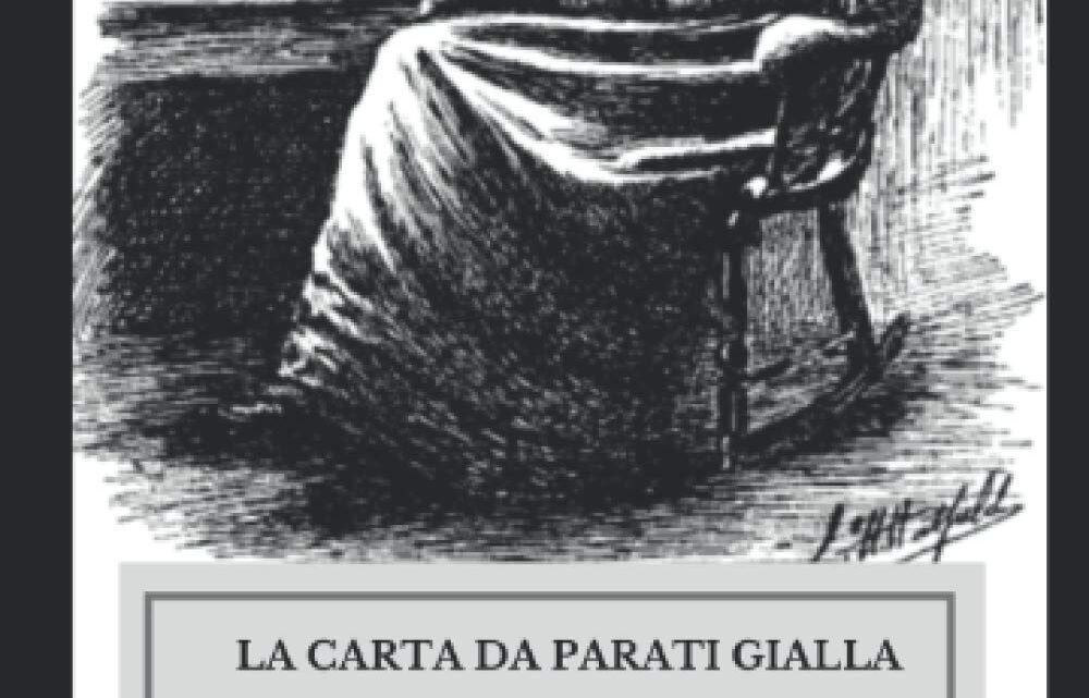 La carta da parati gialla di Charlotte Perkins Gilman – RECENSIONE