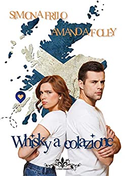 Book Cover: Whisky a colazione di Simona Friio e Amanda Foley - SEGNALAZIONE