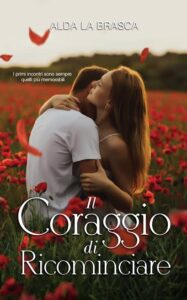 Book Cover: Il coraggio di ricominciare di Alda La Brasca - COVER REVEAL