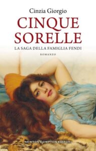Book Cover: Cinque sorelle. La saga della famiglia Fendi di Cinzia Giorgio - SEGNALAZIONE
