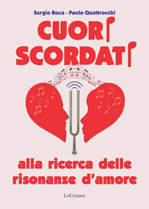 Book Cover: CUORI SCORDATI. Alla ricerca delle risonanze d’amore di Sergio Roca & Paolo Quattrocchi - SEGNALAZIONE