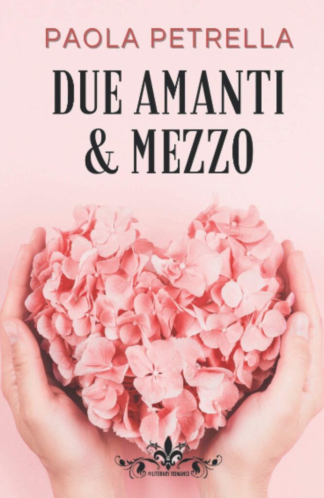 Book Cover: Due amanti e mezzo di Paola Petrella - SEGNALAZIONE