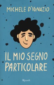 Book Cover: Il mio segno particolare di Michelo D'Ignazio - ANTEPRIMA