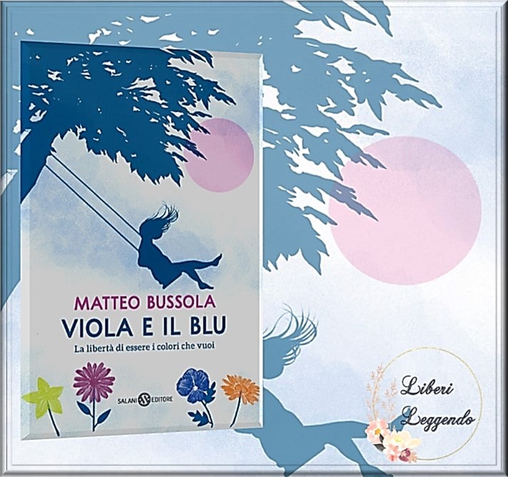 Viola e il blu di Matteo Bussola – SEGNALAZIONE – Liberi Leggendo