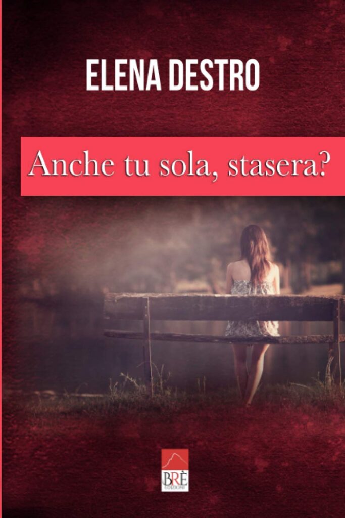 Book Cover: Anche tu sola, stasera? di Elena Destro - RECENSIONE