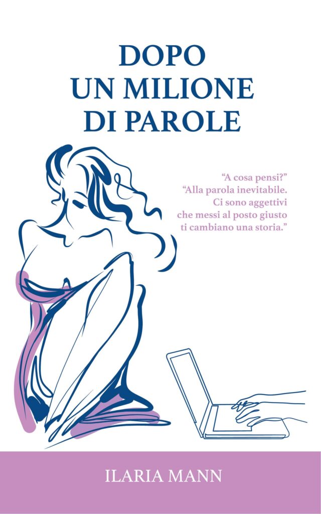 Book Cover: Dopo un milione di parole di Ilaria Mann - COVER REVEAL