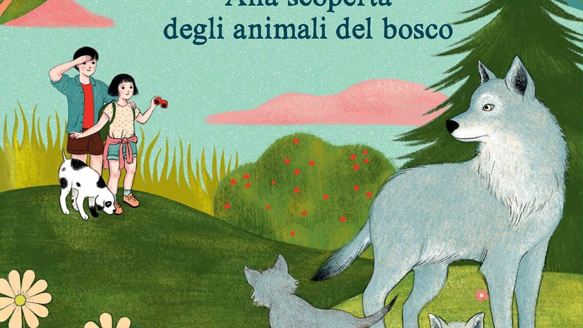 Ale e i lupi. Alla scoperta degli animali del bosco di Daniele Zovi – SEGNALAZIONE