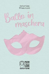 Book Cover: Ballo in maschera di Caterina Franciosi - SEGNALAZIONE