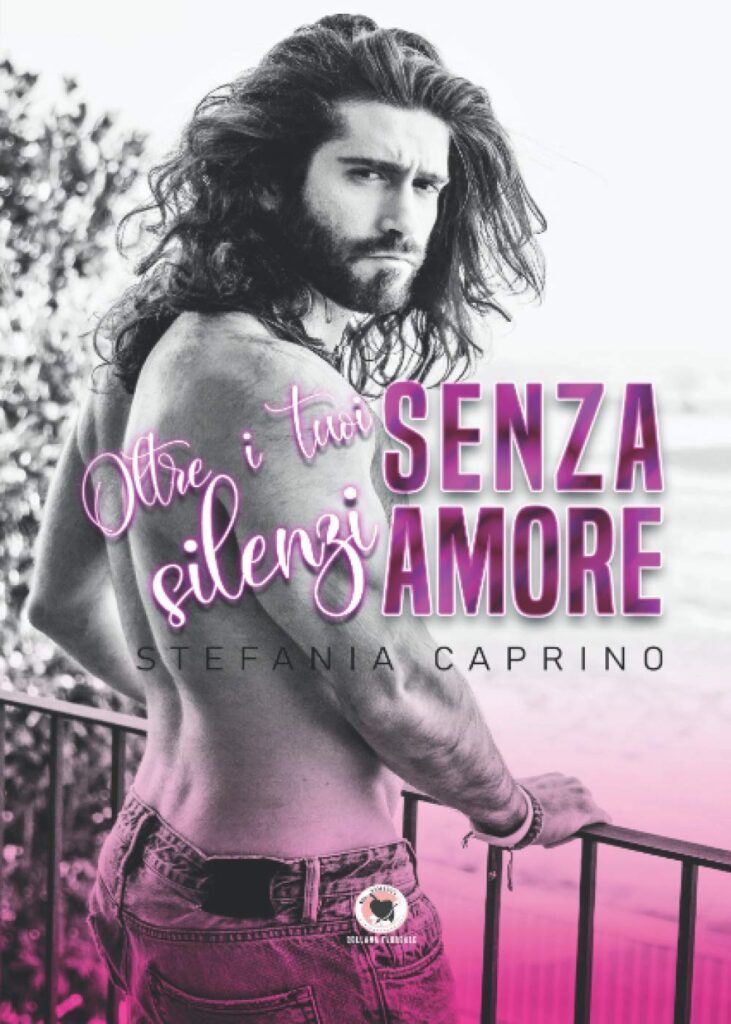 Book Cover: Senza amore: Oltre i tuoi silenzi di Stefania Caprino - RECENSIONE