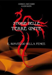 Book Cover: Storie delle Terre Unite: Il risveglio della Fenice di Andrea Riccardo Gasparone