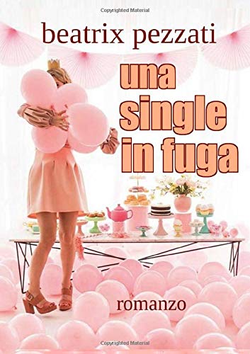 Una single in fuga di Beatrix Pezzati – RECENSIONE