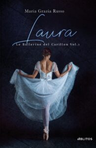 Book Cover: Laura  - Le ballerine del carillon Vol.1 di Maria Grazia Russo - SEGNALAZIONE