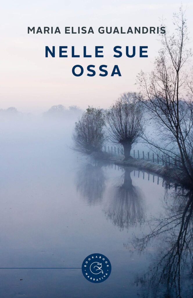 Book Cover: Nelle sue ossa di Maria Elisa Gualandris - RECENSIONE