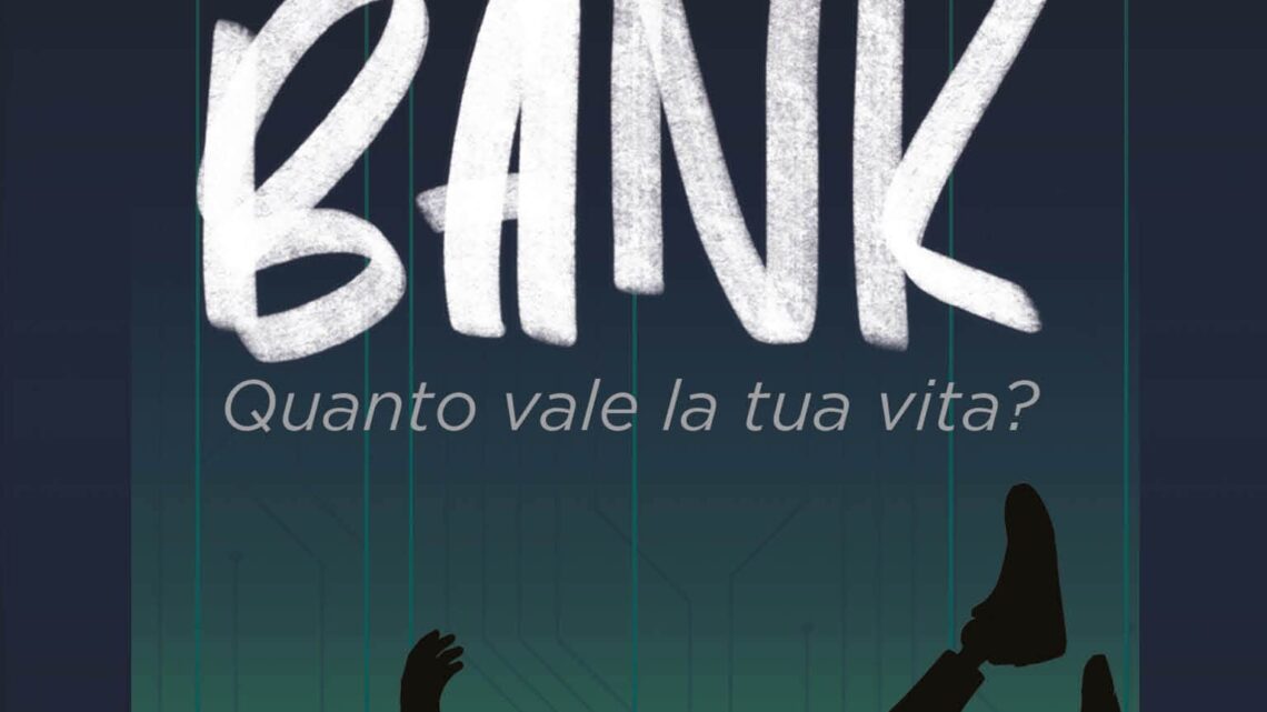 Invisible Bank: Quanto vale la tua vita? di Antonio Gesuele – RECENSIONE