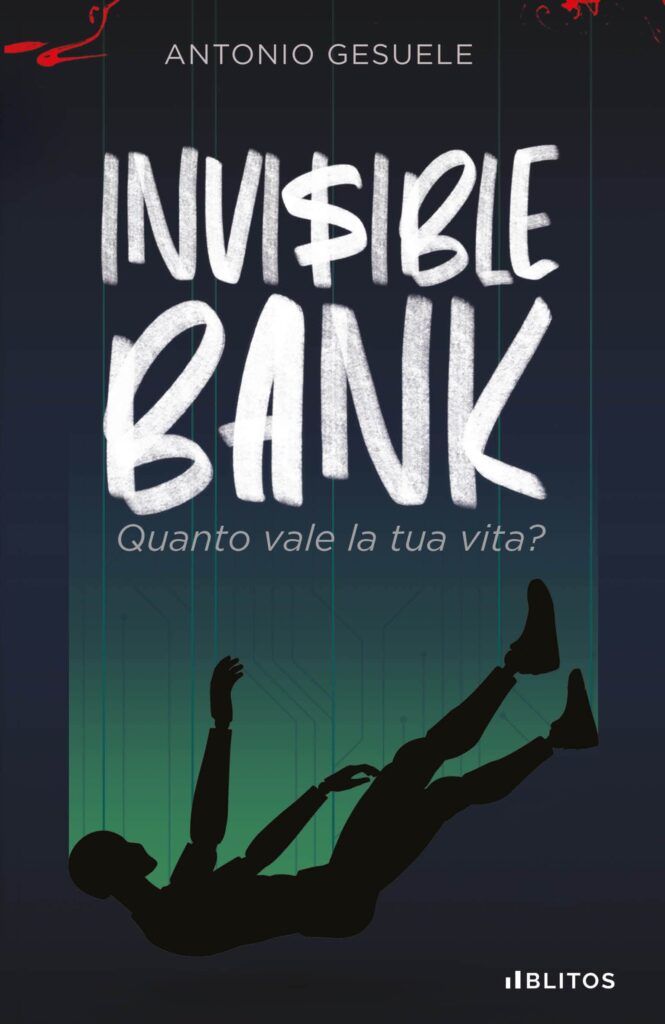 Book Cover: Invisible Bank: Quanto vale la tua vita? di Antonio Gesuele - RECENSIONE