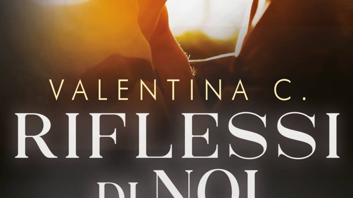 Riflessi di noi vol. 2 di Valentina C. – COVER REVEAL