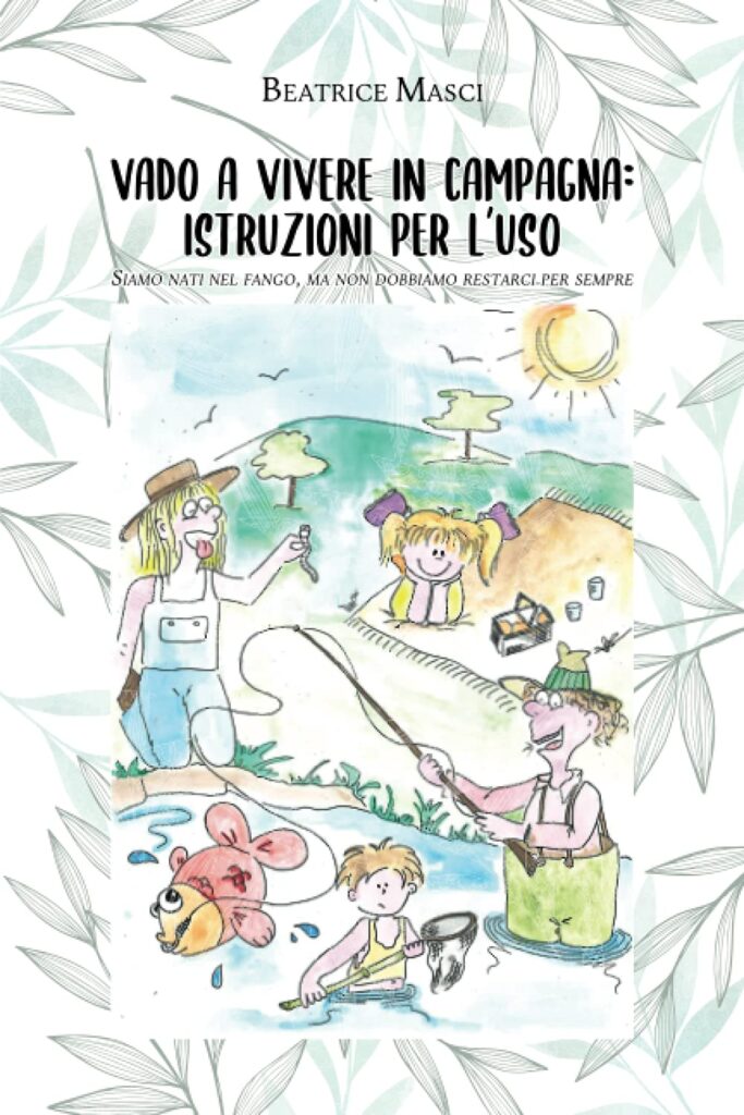 Book Cover: Vado a vivere in campagna: istruzioni per l'uso di Beatrice Masci - SEGNALAZIONE