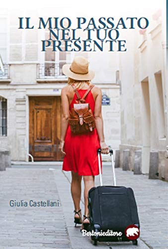 Il mio passato nel tuo presente di Giulia Castellani – RECENSIONE