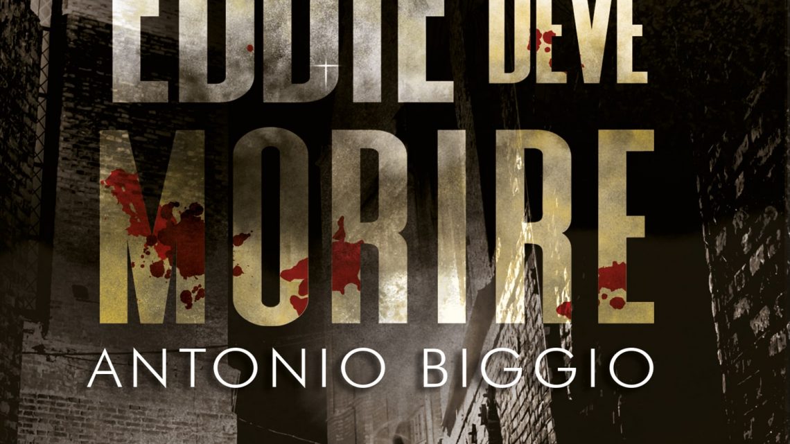 Eddie deve morire di Antonio Biggio – SEGNALAZIONE