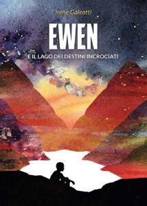 Book Cover: Ewen e il lago dei destini incrociati di Irene Galeotti - RECENSIONE