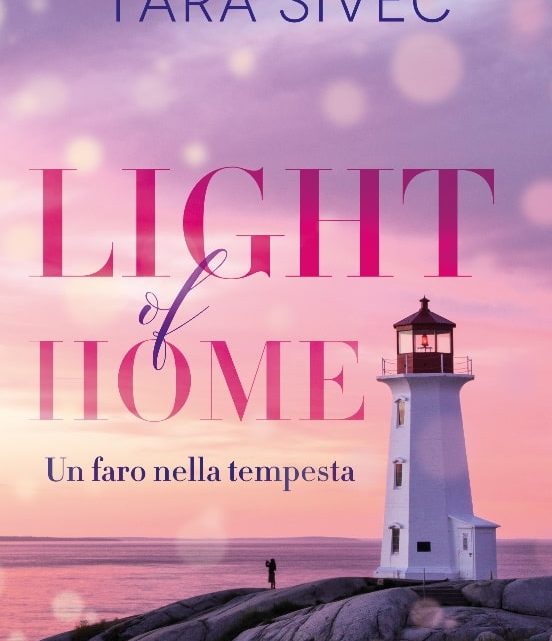 LIGHT OF HOME. Un faro nella tempesta di Tara Sivec – ANTEPRIMA