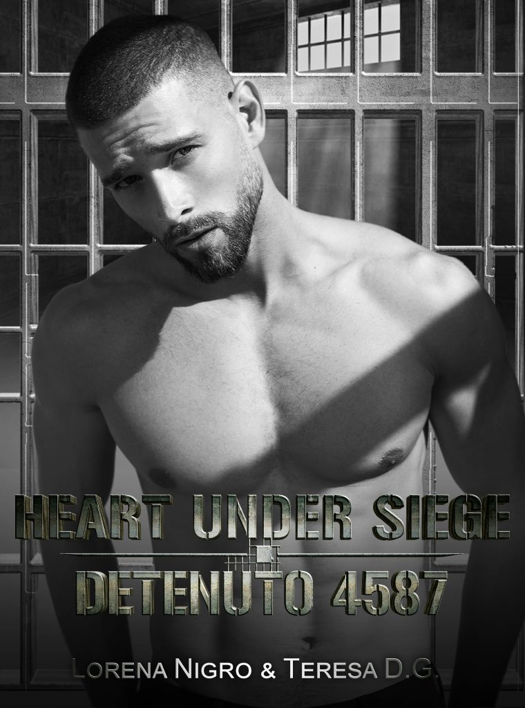 Book Cover: HEART UNDER SIEGE – Detenuto 4587 di Lorena Nigro e Teresa DG - COVER REVEAL