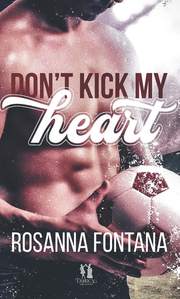 Book Cover: Don’t kick my Heart di Rosanna Fontana - COVER REVEAL